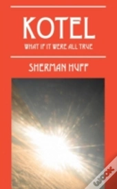 Kotel: What If It Were All True