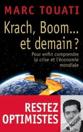 Krach, Boom... Et Demain ? : Pour Enfin Comprendre La Crise Et L'Économie Mondiale
