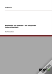 Kraftstoffe Aus Biomasse - Mit Integrierter Unterrichtseinheit