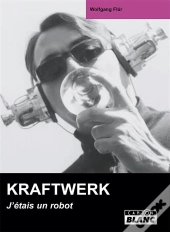 Kraftwerk ; J'Étais Un Robot