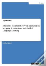Krashen'S Monitor Theory On The Relation Between Spontaneous And Guided Language Learning