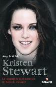 Kristen Stewart - La Biographie Non Autorisee De Bella De Twilight