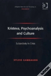 Kristeva, Psychoanalysis And Culture