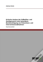 Kritische Analyse Der Fuballfan- Und Hooliganszene Unter Besonderer Berucksichtigung Von Praventions- Und Interventionsmanahmen