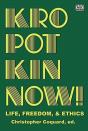 Kropotkin Now! - Life, Freedom & Ethics - Preview