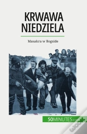 Krwawa Niedziela : Masakra W Bogside
