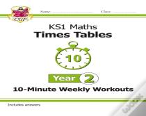 Ks1 Year 2 Maths Times Tables 10-Minute Weekly Workouts