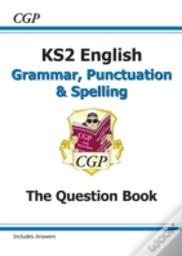 Ks2 English: Grammar, Punctuation And Spelling Workbook - Ages 7-11