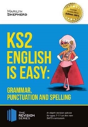 Ks2: English Is Easy - Grammar, Punctuation And Spelling - Preview