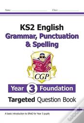 Ks2 English Year 3 Foundation Grammar, Punctuation & Spelling Targeted Question Book W/ Answers