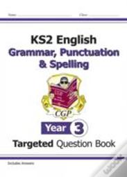 Ks2 English Year 3 Grammar, Punctuation & Spelling Targeted Question Book (With Answers)