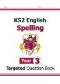 Ks2 English Year 3 Spelling Targeted Question Book (With Answers) - Preview