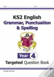 Ks2 English Year 4 Grammar, Punctuation & Spelling Targeted Question Book (With Answers)