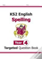 Ks2 English Year 4 Spelling Targeted Question Book (With Answers)