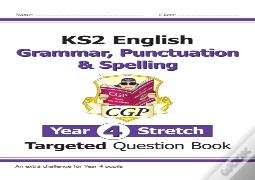 Ks2 English Year 4 Stretch Grammar, Punctuation & Spelling Targeted Question Book (With Answers)