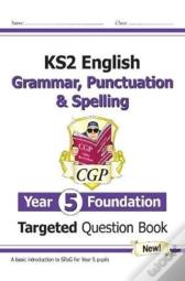 Ks2 English Year 5 Foundation Grammar, Punctuation & Spelling Targeted Question Book W/Answers