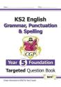Ks2 English Year 5 Foundation Grammar, Punctuation & Spelling Targeted Question Book W/Answers - Preview