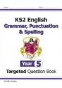 Ks2 English Year 5 Grammar, Punctuation & Spelling Targeted Question Book (With Answers) - Preview