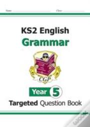 Ks2 English Year 5 Grammar Targeted Question Book (With Answers)
