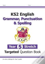 Ks2 English Year 5 Stretch Grammar, Punctuation & Spelling Targeted Question Book (W/Answers)