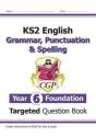 Ks2 English Year 6 Foundation Grammar, Punctuation & Spelling Targeted Question Book With Answers - Preview