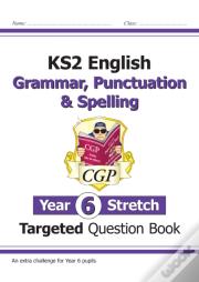 Ks2 English Year 6 Stretch Grammar, Punctuation & Spelling Targeted Question Book (W/Answers)