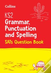 Ks2 Grammar, Punctuation And Spelling Sats Practice Question Book