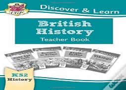 Ks2 History Discover & Learn: British History Teacher Book (Years 3-6)