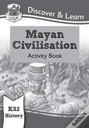 Ks2 History Discover & Learn: Mayan Civilisation Activity Book
