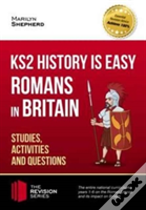Ks2 History Is Easy: Romans In Britain (Studies, Activities & Questions) Achieve 100%