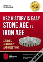Ks2 History Is Easy: Stone Age To Iron Age (Studies, Activities & Questions)