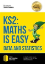 Ks2: Maths Is Easy - Data And Statistics. In-Depth Revision Advice For Ages 7-11 On The New Sats Curriculum. Achieve 100% - Preview