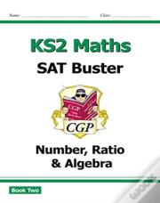 Ks2 Maths Sat Buster: Number, Ratio & Algebra - Book 2 (For The 2027 Tests)