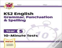 Ks2 Year 5 English 10-Minute Tests: Grammar, Punctuation & Spelling
