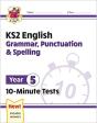 Ks2 Year 5 English 10-Minute Tests: Grammar, Punctuation & Spelling - Preview
