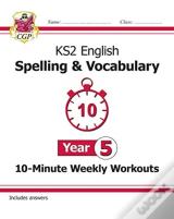 Ks2 Year 5 English 10-Minute Weekly Workouts: Spelling & Vocabulary