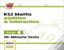 Ks2 Year 5 Maths 10-Minute Tests: Addition & Subtraction