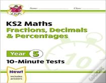 Ks2 Year 5 Maths 10-Minute Tests: Fractions, Decimals & Percentages