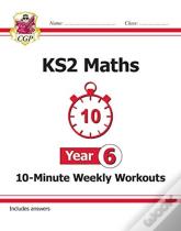 Ks2 Year 6 Maths 10-Minute Weekly Workouts