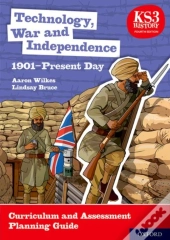 Ks3 History 4th Edition: Technology, War And Independence 1901-Present Day Curriculum And Assessment Planning Guide