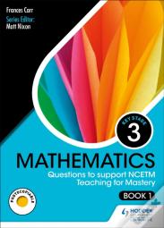 Ks3 Mathematics: Questions To Support Ncetm Teaching For Mastery (Book 1)