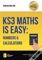 Ks3 Maths Is Easy: Numbers & Calculations. Complete Guidance For The New Ks3 Curriculum