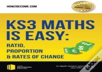 Ks3 Maths Is Easy: Ratio, Proportion & Rates Of Change. Complete Guidance For The New Ks3 Curriculum