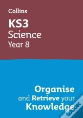 Ks3 Science Year 8: Organise And Retrieve Your Knowledge