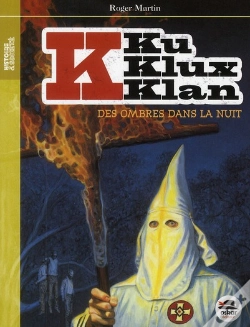 Capa do artigo Ku Klux Klan T.1 ; Des Ombres Dans La Nuit