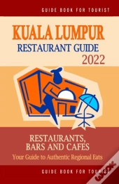 Kuala Lumpur Restaurant Guide 2022