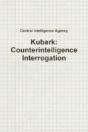 Kubark: Counterintelligence Interrogation - Preview