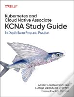 Kubernetes And Cloud Native Associate (Kcna) Study Guide