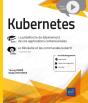 Kubernetes - La Plateforme De Déploiement De Vos Applications Conteneurisées : Livre Avec Complément Vidéo : Le Minikube Et Les Commandes Kubectl - Preview