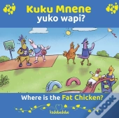 Kuku Mnene Yuko Wapi - Where Is The Fat Chicken